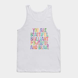 You Are Beautiful Brilliant Powerful And Brave Tank Top